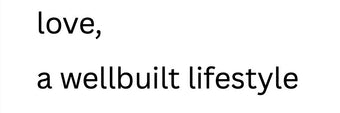 love, a wellbuilt lifestyle